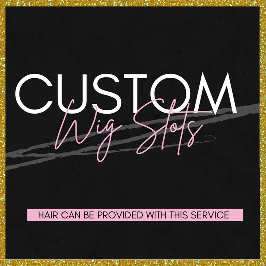 CUSTOM WIG SLOTS